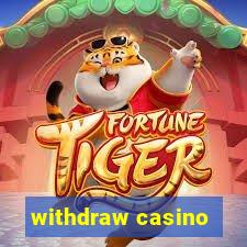 withdraw casino