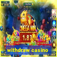 withdraw casino