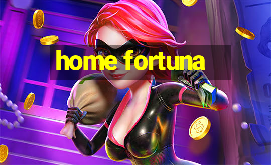 home fortuna