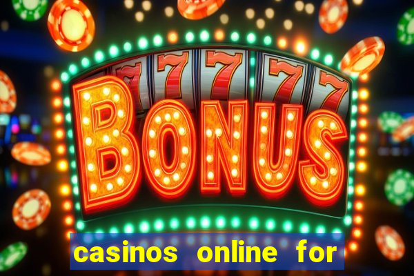 casinos online for real money