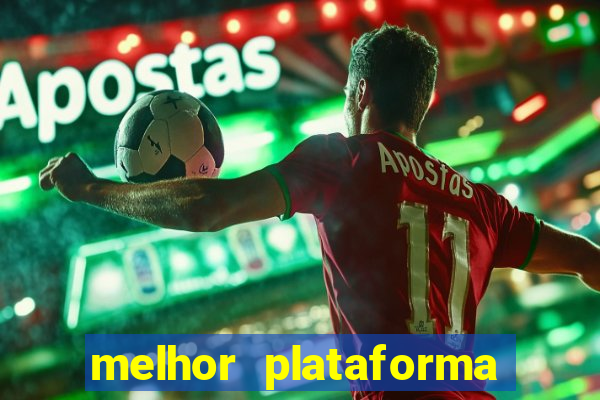 melhor plataforma jogo do tigrinho