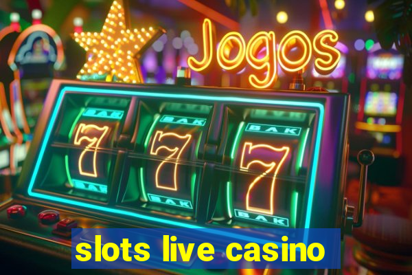 slots live casino