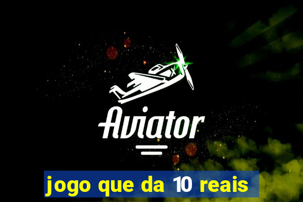 jogo que da 10 reais