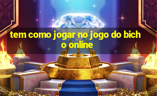 tem como jogar no jogo do bicho online