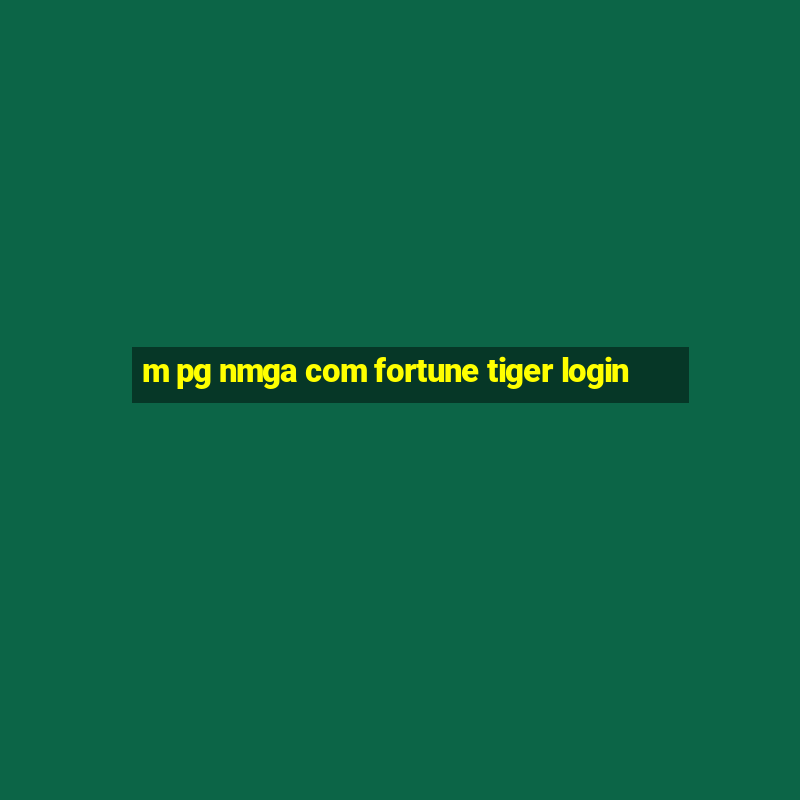 m pg nmga com fortune tiger login