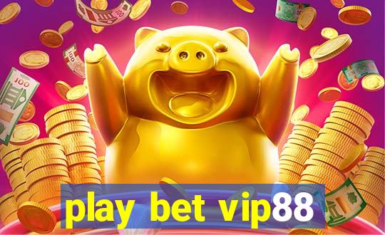 play bet vip88