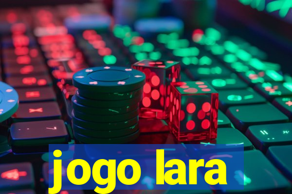 jogo lara