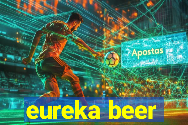 eureka beer