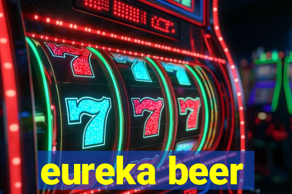 eureka beer