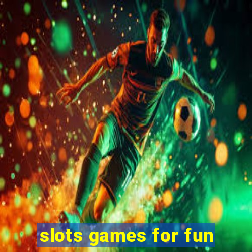 slots games for fun