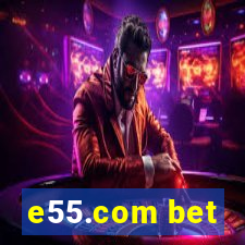 e55.com bet