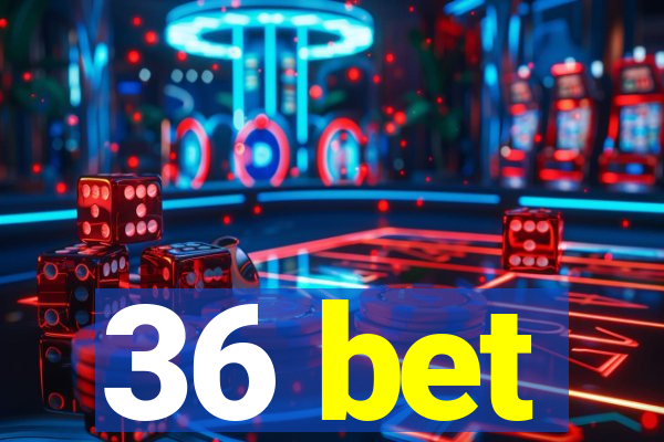 36 bet