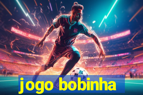 jogo bobinha