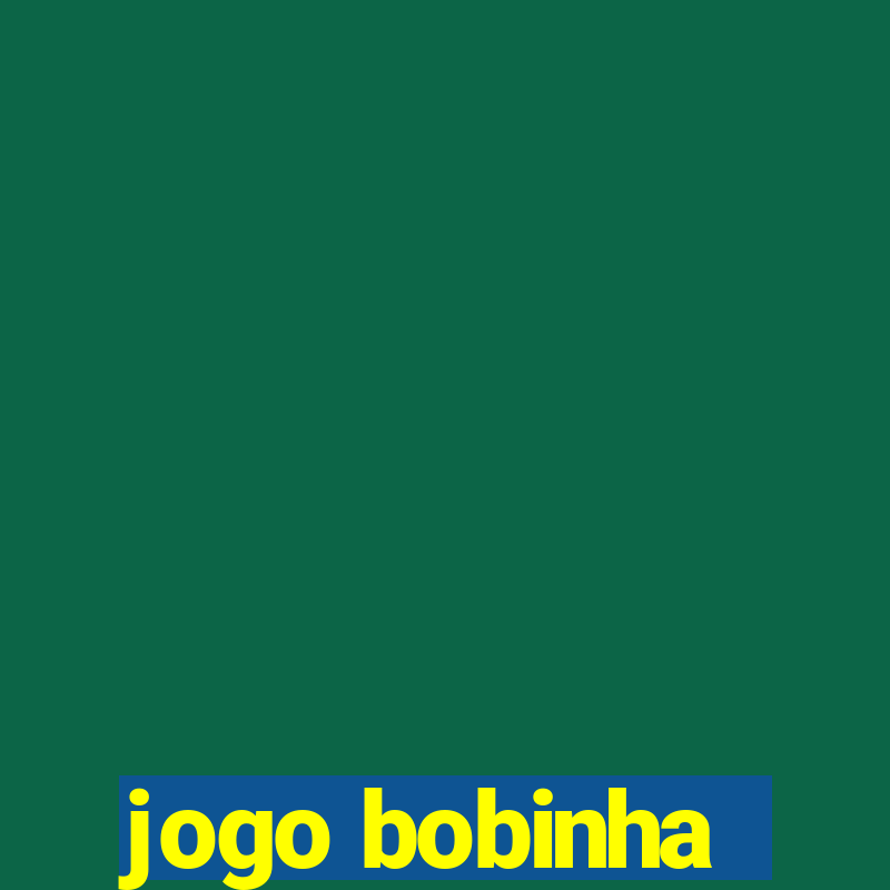 jogo bobinha