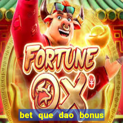 bet que dao bonus no cadastro