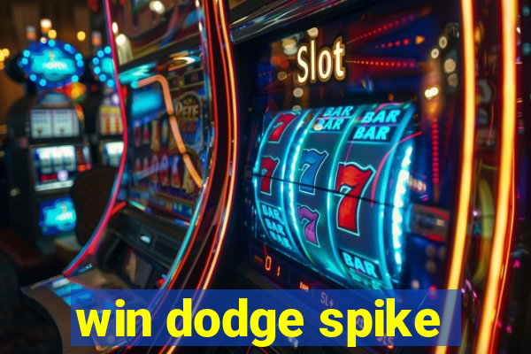 win dodge spike