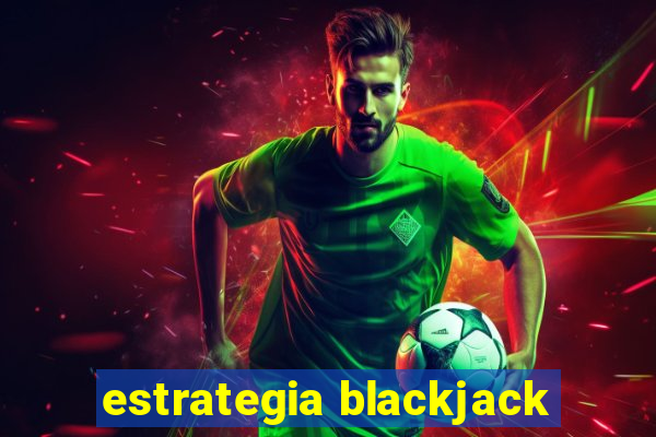 estrategia blackjack