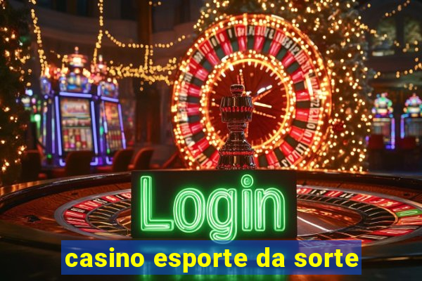 casino esporte da sorte