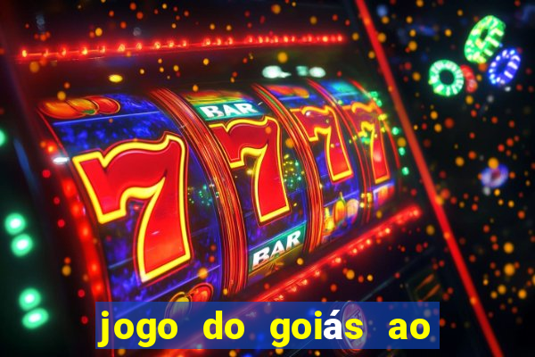 jogo do goiás ao vivo hoje