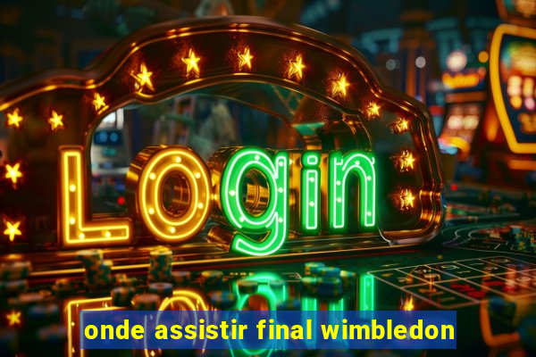 onde assistir final wimbledon