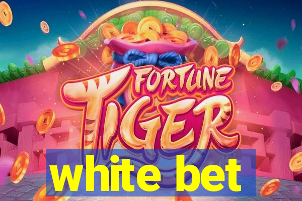 white bet