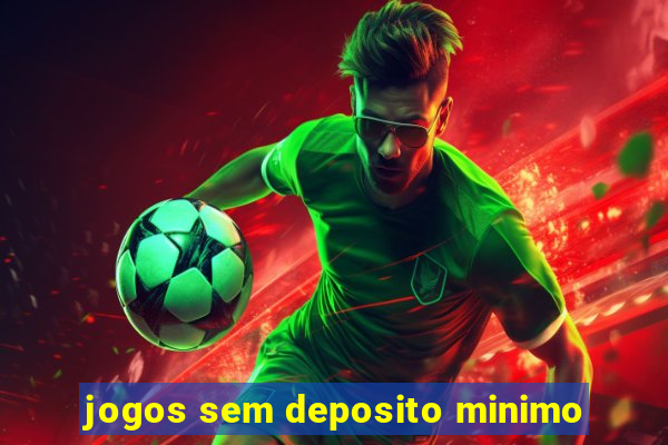 jogos sem deposito minimo