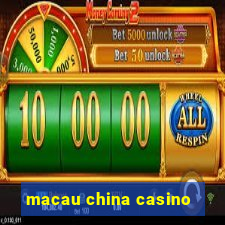 macau china casino