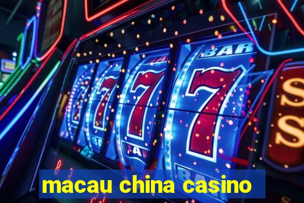 macau china casino