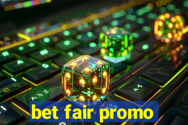 bet fair promo