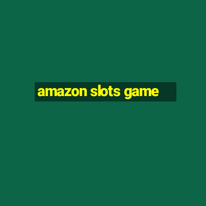 amazon slots game