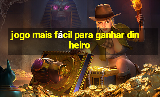 jogo mais fácil para ganhar dinheiro