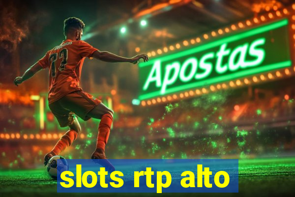 slots rtp alto