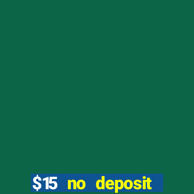 $15 no deposit bonus casino max