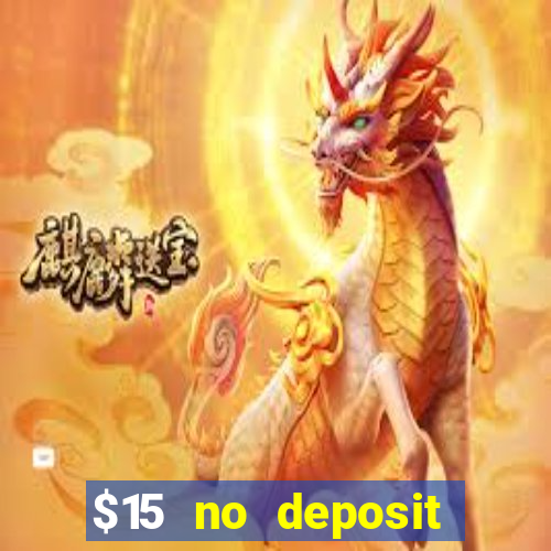 $15 no deposit bonus casino max