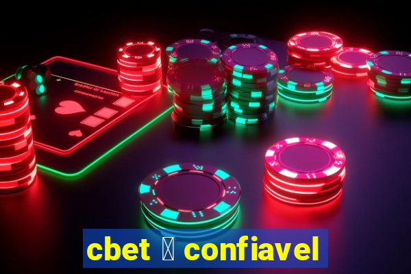 cbet 茅 confiavel