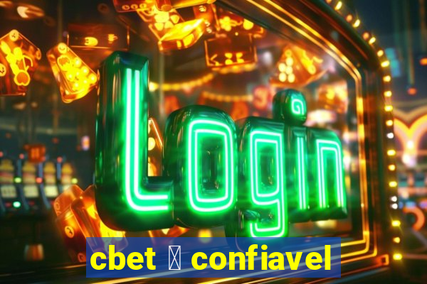 cbet 茅 confiavel