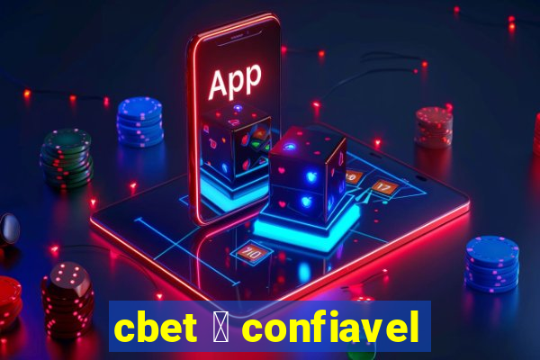 cbet 茅 confiavel