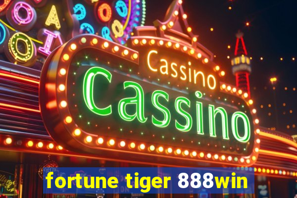 fortune tiger 888win