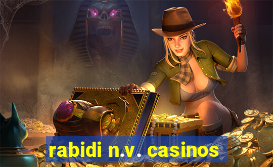 rabidi n.v. casinos