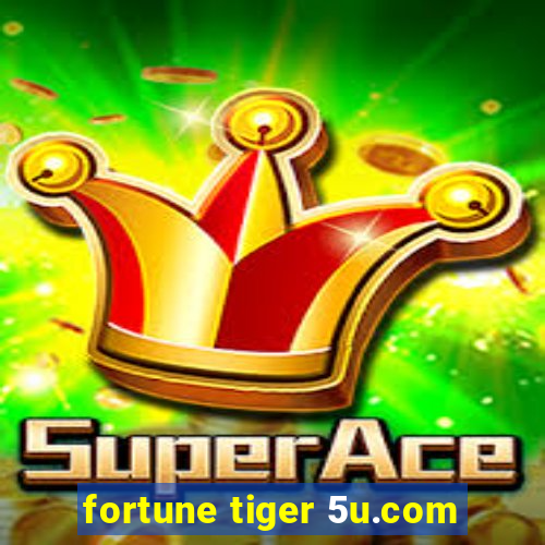 fortune tiger 5u.com