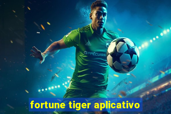 fortune tiger aplicativo