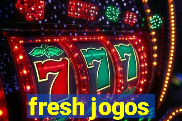 fresh jogos