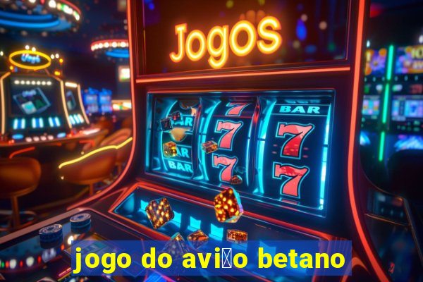 jogo do avi茫o betano