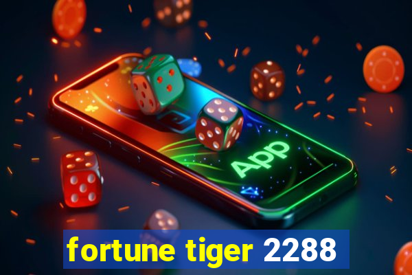 fortune tiger 2288