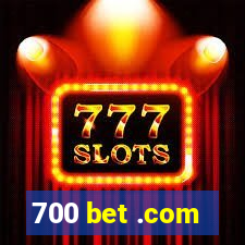 700 bet .com