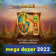 mega dozer 2022