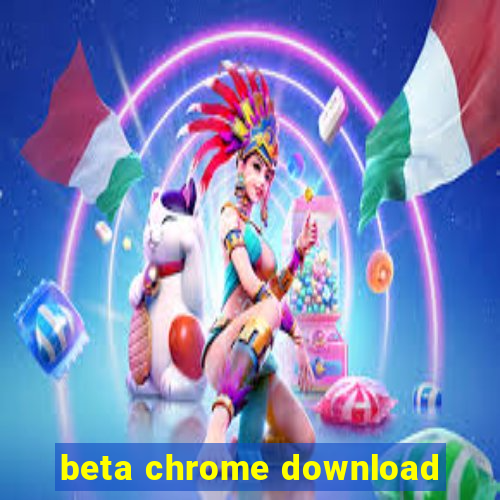 beta chrome download