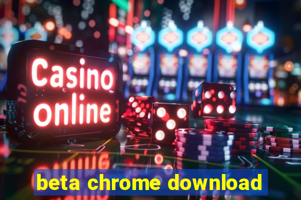 beta chrome download