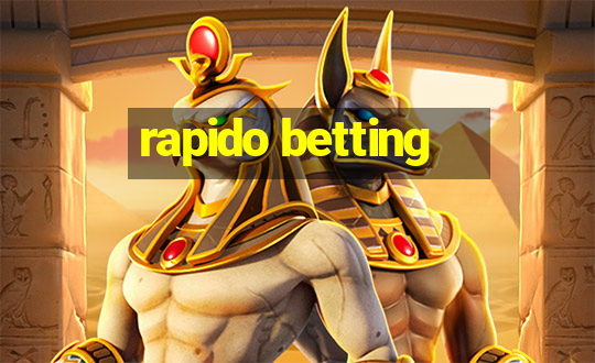 rapido betting