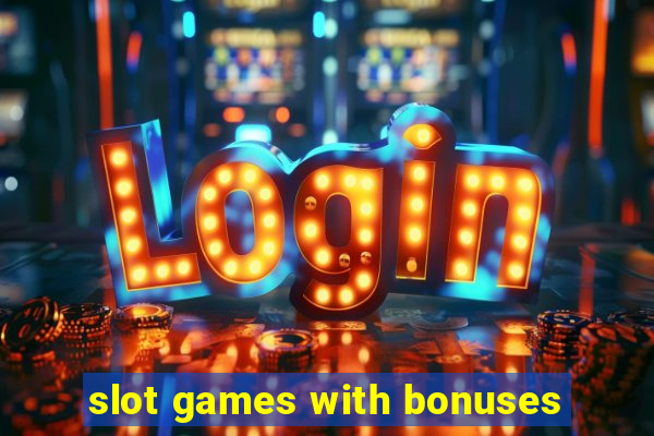 slot games with bonuses